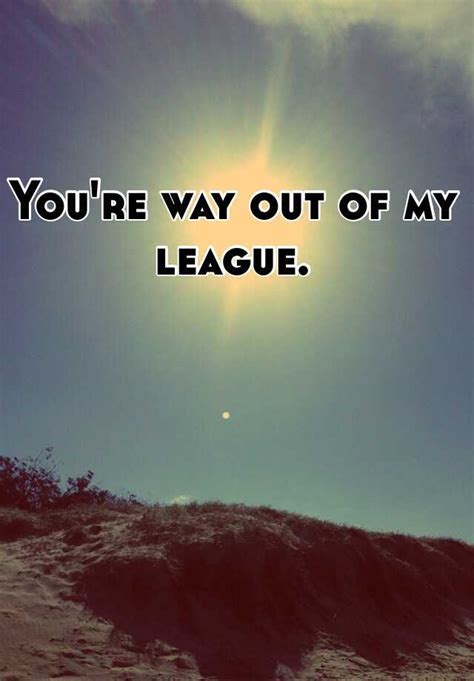 dating out of your league quotes